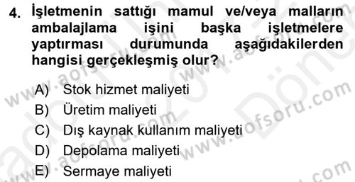 Lojistik Maliyetleri ve Raporlama 2 Dersi 2017 - 2018 Yılı (Final) Dönem Sonu Sınav Soruları 4. Soru