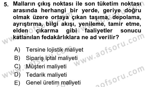 Lojistik Maliyetleri ve Raporlama 2 Dersi 2017 - 2018 Yılı (Final) Dönem Sonu Sınav Soruları 5. Soru