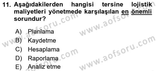 Lojistik Maliyetleri ve Raporlama 2 Dersi 2018 - 2019 Yılı (Vize) Ara Sınav Soruları 11. Soru