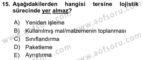 Lojistik Maliyetleri ve Raporlama 2 Dersi 2018 - 2019 Yılı (Vize) Ara Sınav Soruları 15. Soru