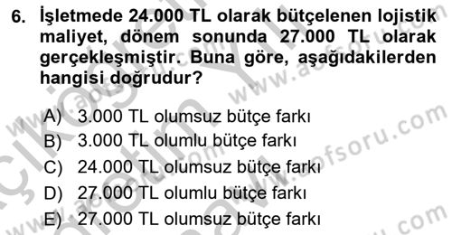 Lojistik Maliyetleri ve Raporlama 2 Dersi 2018 - 2019 Yılı Yaz Okulu Sınav Soruları 6. Soru