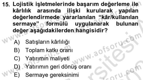 Lojistik Maliyetleri ve Raporlama 2 Dersi 2022 - 2023 Yılı Yaz Okulu Sınav Soruları 15. Soru