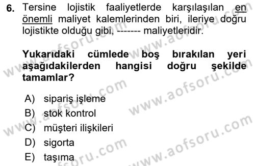 Lojistik Maliyetleri ve Raporlama 2 Dersi 2022 - 2023 Yılı Yaz Okulu Sınav Soruları 6. Soru
