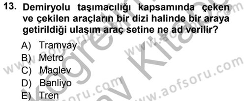 Ulaştırma Sistemleri Dersi 2012 - 2013 Yılı (Vize) Ara Sınav Soruları 13. Soru