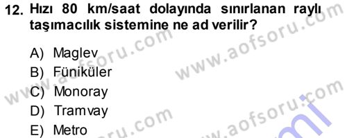 Ulaştırma Sistemleri Dersi 2013 - 2014 Yılı (Vize) Ara Sınav Soruları 12. Soru