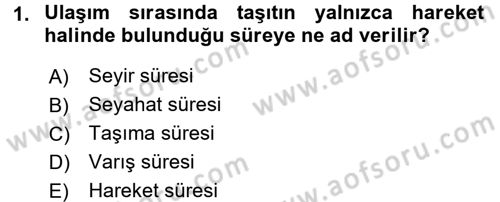 Ulaştırma Sistemleri Dersi 2017 - 2018 Yılı 3 Ders Sınavı 1. Soru