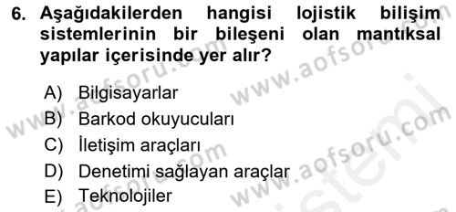 Bilişim Sistemleri Ve Lojistik Dersi 2018 - 2019 Yılı (Vize) Ara Sınav Soruları 6. Soru