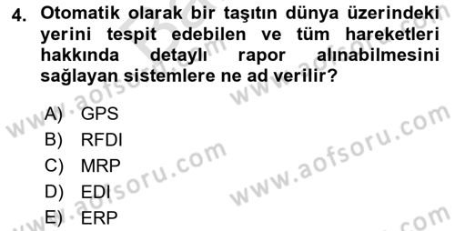 Bilişim Sistemleri Ve Lojistik Dersi 2021 - 2022 Yılı (Final) Dönem Sonu Sınav Soruları 4. Soru