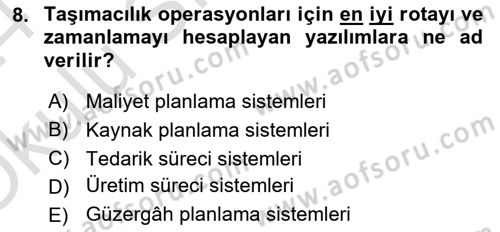 Bilişim Sistemleri Ve Lojistik Dersi 2023 - 2024 Yılı Yaz Okulu Sınav Soruları 8. Soru