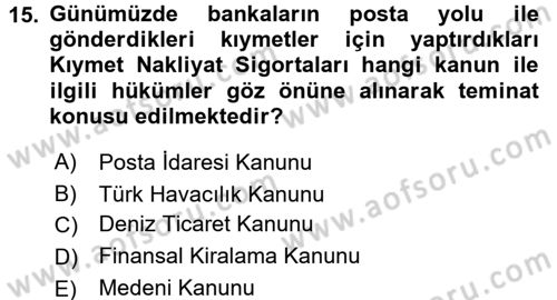 Dış Ticarette Risk Yönetimi Ve Sigortacılık Dersi 2017 - 2018 Yılı (Final) Dönem Sonu Sınavı 15. Soru