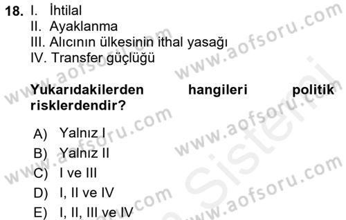 Dış Ticarette Risk Yönetimi Ve Sigortacılık Dersi 2017 - 2018 Yılı (Final) Dönem Sonu Sınavı 18. Soru