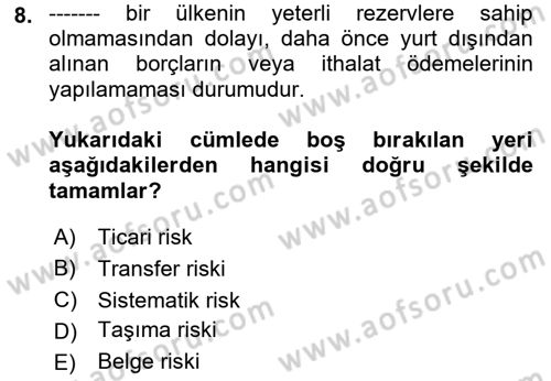 Dış Ticarette Risk Yönetimi Ve Sigortacılık Dersi 2021 - 2022 Yılı (Vize) Ara Sınavı 8. Soru