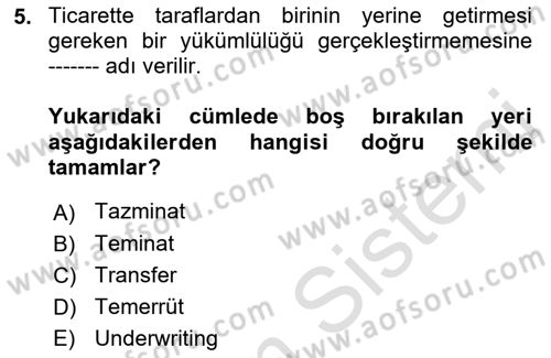 Dış Ticarette Risk Yönetimi Ve Sigortacılık Dersi 2022 - 2023 Yılı Yaz Okulu Sınav Soruları 5. Soru