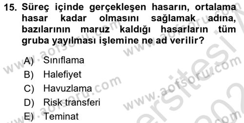 Dış Ticarette Risk Yönetimi Ve Sigortacılık Dersi 2023 - 2024 Yılı (Vize) Ara Sınav Soruları 15. Soru