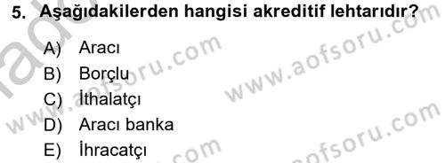 Dış Ticaret İşlemleri ve Belgeleri Dersi 2016 - 2017 Yılı 3 Ders Sınav Soruları 5. Soru