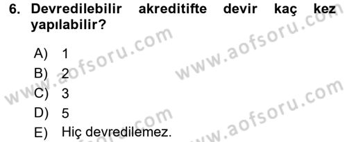 Dış Ticaret İşlemleri ve Belgeleri Dersi 2016 - 2017 Yılı 3 Ders Sınav Soruları 6. Soru
