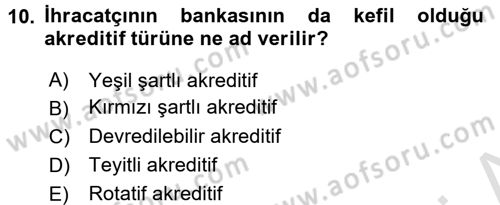 Dış Ticaret İşlemleri ve Belgeleri Dersi 2016 - 2017 Yılı (Final) Dönem Sonu Sınavı 10. Soru