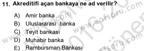 Dış Ticaret İşlemleri ve Belgeleri Dersi 2016 - 2017 Yılı (Final) Dönem Sonu Sınavı 11. Soru