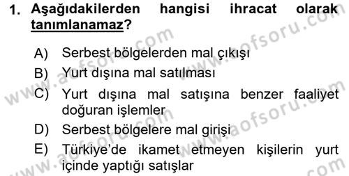 Dış Ticaret İşlemleri ve Belgeleri Dersi 2017 - 2018 Yılı 3 Ders Sınav Soruları 1. Soru