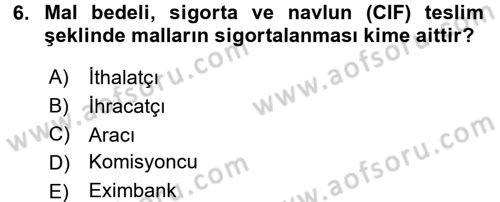 Dış Ticaret İşlemleri ve Belgeleri Dersi 2017 - 2018 Yılı 3 Ders Sınav Soruları 6. Soru