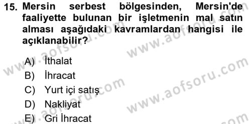 Dış Ticaret İşlemleri ve Belgeleri Dersi 2017 - 2018 Yılı (Vize) Ara Sınav Soruları 15. Soru
