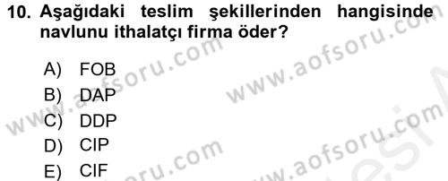 Dış Ticaret İşlemleri ve Belgeleri Dersi 2017 - 2018 Yılı (Final) Dönem Sonu Sınav Soruları 10. Soru