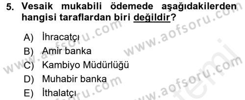Dış Ticaret İşlemleri ve Belgeleri Dersi 2017 - 2018 Yılı (Final) Dönem Sonu Sınav Soruları 5. Soru
