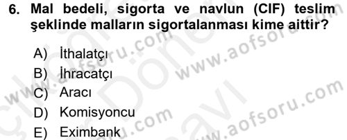 Dış Ticaret İşlemleri ve Belgeleri Dersi 2017 - 2018 Yılı (Final) Dönem Sonu Sınav Soruları 6. Soru