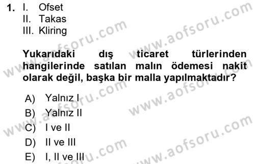 Dış Ticaret İşlemleri ve Belgeleri Dersi 2018 - 2019 Yılı Yaz Okulu Sınavı 1. Soru