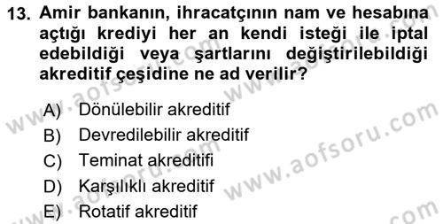 Dış Ticaret İşlemleri ve Belgeleri Dersi 2018 - 2019 Yılı Yaz Okulu Sınavı 13. Soru