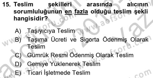 Dış Ticaret İşlemleri ve Belgeleri Dersi 2018 - 2019 Yılı Yaz Okulu Sınavı 15. Soru