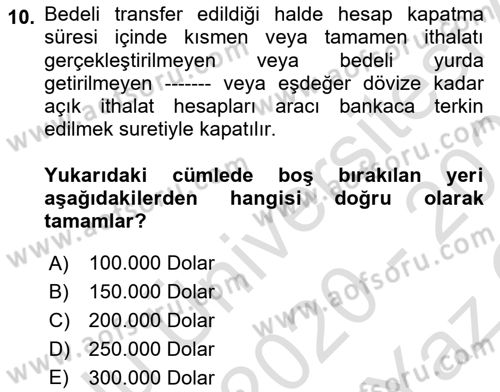 Dış Ticaret İşlemleri ve Belgeleri Dersi 2020 - 2021 Yılı Yaz Okulu Sınav Soruları 10. Soru
