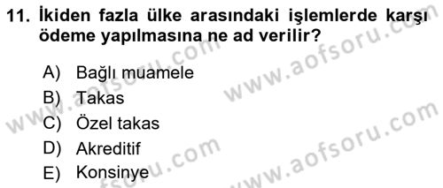 Dış Ticaret İşlemleri ve Belgeleri Dersi 2021 - 2022 Yılı Yaz Okulu Sınav Soruları 11. Soru