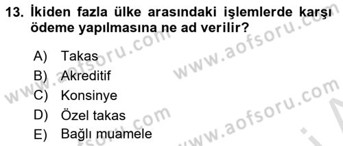Dış Ticaret İşlemleri ve Belgeleri Dersi 2022 - 2023 Yılı Yaz Okulu Sınav Soruları 13. Soru