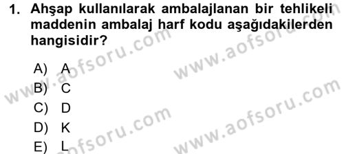 Tehlikeli Madde Lojistiği Ve İş Güvenliği Dersi 2018 - 2019 Yılı (Vize) Ara Sınavı 1. Soru