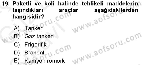 Tehlikeli Madde Lojistiği Ve İş Güvenliği Dersi 2018 - 2019 Yılı (Vize) Ara Sınavı 19. Soru