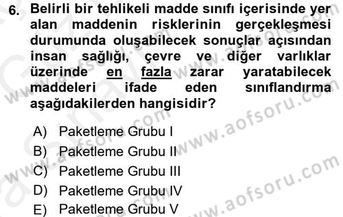 Tehlikeli Madde Lojistiği Ve İş Güvenliği Dersi 2018 - 2019 Yılı (Vize) Ara Sınavı 6. Soru