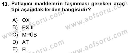 Tehlikeli Madde Lojistiği Ve İş Güvenliği Dersi 2018 - 2019 Yılı (Final) Dönem Sonu Sınav Soruları 13. Soru