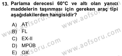 Tehlikeli Madde Lojistiği Ve İş Güvenliği Dersi 2018 - 2019 Yılı Yaz Okulu Sınavı 13. Soru