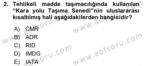 Tehlikeli Madde Lojistiği Ve İş Güvenliği Dersi 2018 - 2019 Yılı Yaz Okulu Sınavı 2. Soru