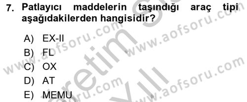 Tehlikeli Madde Lojistiği Ve İş Güvenliği Dersi 2018 - 2019 Yılı Yaz Okulu Sınavı 7. Soru