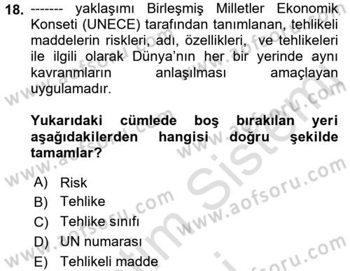 Tehlikeli Madde Lojistiği Ve İş Güvenliği Dersi 2019 - 2020 Yılı (Vize) Ara Sınav Soruları 18. Soru