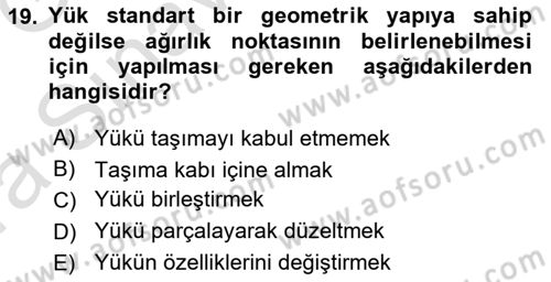 Tehlikeli Madde Lojistiği Ve İş Güvenliği Dersi 2019 - 2020 Yılı (Vize) Ara Sınav Soruları 19. Soru
