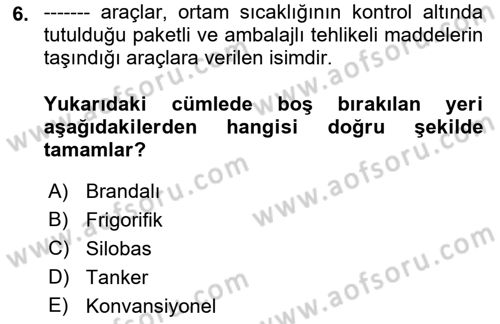 Tehlikeli Madde Lojistiği Ve İş Güvenliği Dersi 2019 - 2020 Yılı (Vize) Ara Sınav Soruları 6. Soru