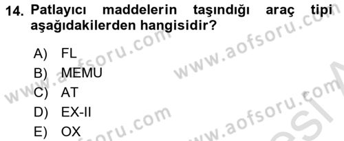 Tehlikeli Madde Lojistiği Ve İş Güvenliği Dersi 2019 - 2020 Yılı (Final) Dönem Sonu Sınav Soruları 14. Soru