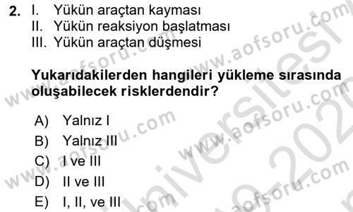Tehlikeli Madde Lojistiği Ve İş Güvenliği Dersi 2019 - 2020 Yılı (Final) Dönem Sonu Sınav Soruları 2. Soru
