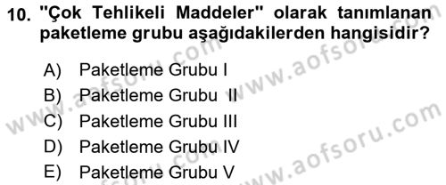 Tehlikeli Madde Lojistiği Ve İş Güvenliği Dersi 2020 - 2021 Yılı Yaz Okulu Sınavı 10. Soru