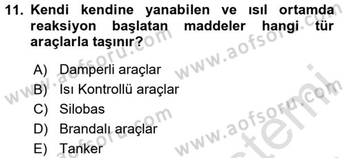 Tehlikeli Madde Lojistiği Ve İş Güvenliği Dersi 2020 - 2021 Yılı Yaz Okulu Sınavı 11. Soru