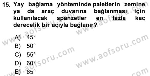 Tehlikeli Madde Lojistiği Ve İş Güvenliği Dersi 2021 - 2022 Yılı (Final) Dönem Sonu Sınav Soruları 15. Soru