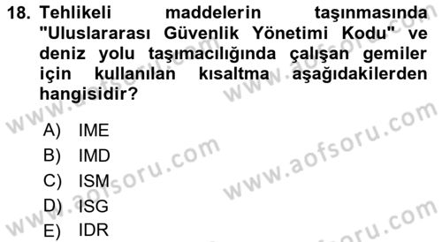 Tehlikeli Madde Lojistiği Ve İş Güvenliği Dersi 2021 - 2022 Yılı (Final) Dönem Sonu Sınav Soruları 18. Soru